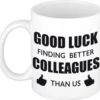 Good Luck Finding Better Colleagues Than Us Koffiemok / Theebeker - 300 Ml - Wit - Carriere Switch / VUT / Pensioen - Bedankt Cadeau Collega / Teamgenoot -Brita Shop 1200x1145 6