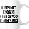 Mok Met Tekst: Ik Ben Niet Koppig. Ik Heb Gewoon Altijd Gelijk | Grappige Mok | Grappige Cadeaus -Brita Shop 1200x930 1